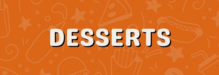 Desserts