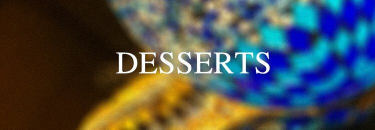DESSERTS